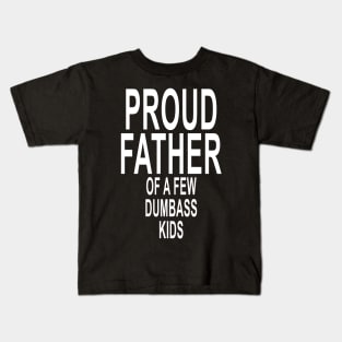 Funny Proud Dad Shirt Gift for Dad Dumbass Kids Kids T-Shirt